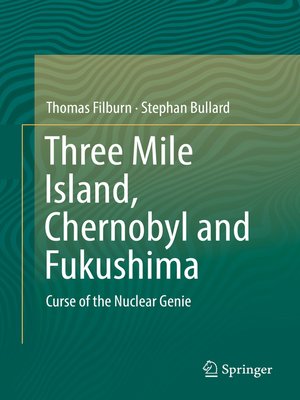 cover image of Three Mile Island, Chernobyl and Fukushima